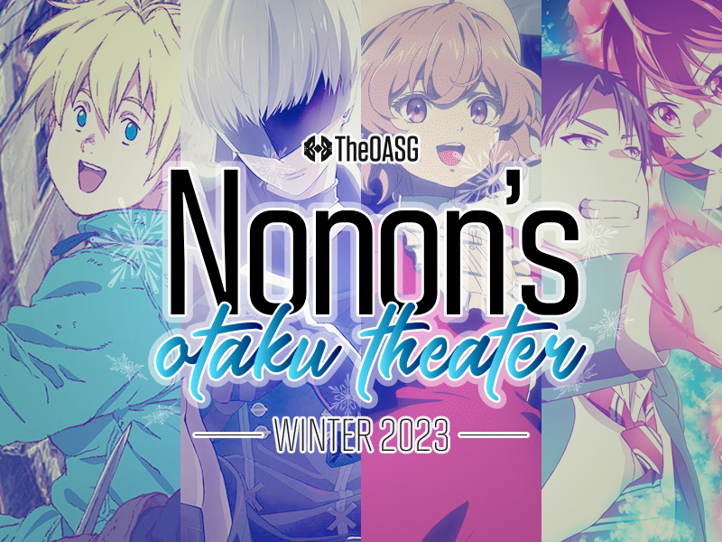 Nonon's Otaku Theater: Winter Anime 2023 Season Preview - TheOASG